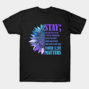 Stay; You Can Talk To Me Suicide Prevention Awareness T-Shirt